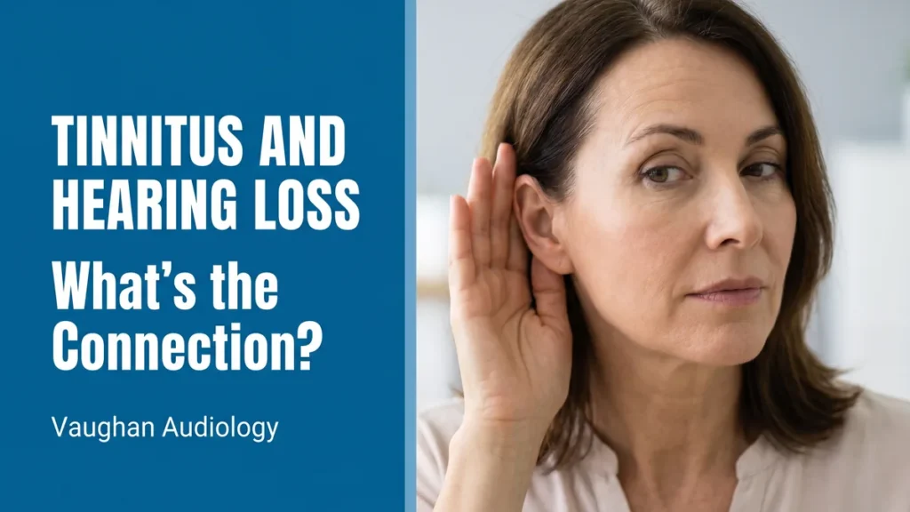 Tinnitus and hearing loss connection explained Vaughan Ontario audiology